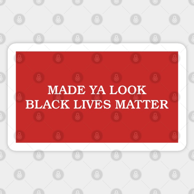 Made Ya Look Black Lives Matter - Funny Sticker by InformationRetrieval